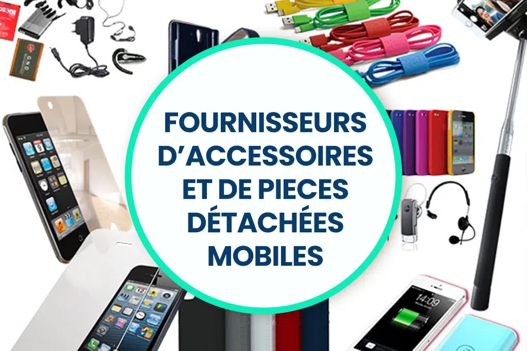 Fournisseur accessoires et pieces detachees mobiles